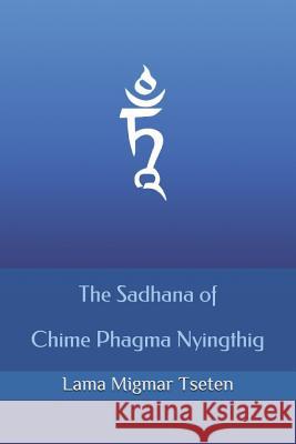 The Sadhana of Chime Phagma Nyingthig Lama Migmar Tseten 9781070851884 Independently Published - książka