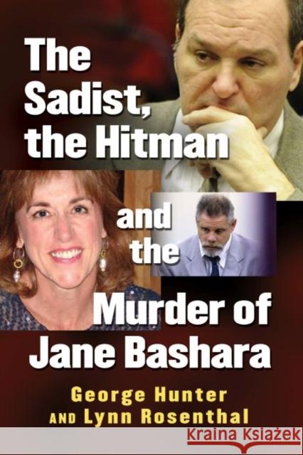 The Sadist, the Hitman and the Murder of Jane Bashara George Hunter Lynn Rosenthal 9781476672700 Exposit Books - książka