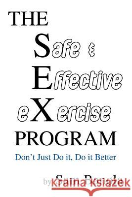 THE Safe & Effective eXercise PROGRAM: Don't Just Do it, Do it Better Banola, Sam 9780595376599 iUniverse - książka