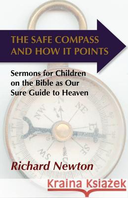 The Safe Compass and How It Points Richard Newton, M.D. (Royal Manchester Children's Hospital UK) 9781599250595 Solid Ground Christian Books - książka