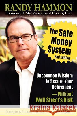 The Safe Money System Randy Hammon 9780615557489 Businessghost, Inc - książka