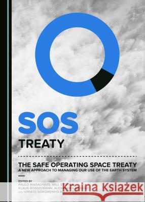 The Safe Operating Space Treaty: A New Approach to Managing Our Use of the Earth System Klaus Bosselmann, Paulo Magalhães, Will Steffen 9781443889032 Cambridge Scholars Publishing (RJ) - książka