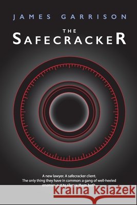 The Safecracker Garrison, James, Garrison, Geoffrey, Coghlan, Kimberly 9798992907254 Jamesgarrison - książka