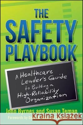 The Safety Playbook: A Healthcare Leader's Guide to Building a High-Reliability Organization Byrnes, John 9781567939453 Health Administration Press - książka