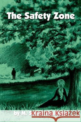 The Safety Zone M. Susan Thuillard 9781425989828 Authorhouse - książka