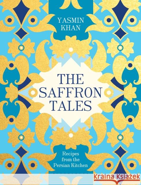 The Saffron Tales: Recipes from the Persian Kitchen Yasmin Khan 9781408868737 Bloomsbury Publishing PLC - książka