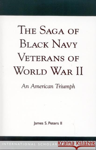 The Saga of Black Navy Veterans of World War II: An American Triumph Peters, James S. 9781573091220 International Scholars Publications,U.S. - książka