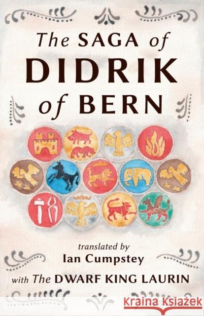 The Saga of Didrik of Bern: with The Dwarf King Laurin Cumpstey, Ian 9780957612037 Northern Displayers, Skadi Press - książka