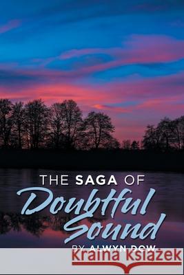 The Saga of Doubtful Sound Alwyn Dow 9781490799414 Trafford Publishing - książka