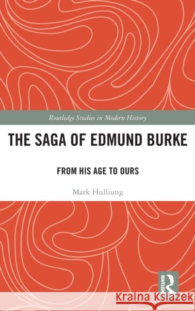 The Saga of Edmund Burke: From His Day to Ours Mark Hulliung 9781032536521 Taylor & Francis Ltd - książka