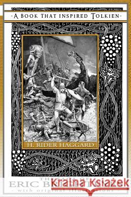 The Saga of Eric Brighteyes - A Book That Inspired Tolkien: With Original Illustrations H. Rider Haggard Lancelot Speed Cecilia Dart-Thornton 9781925110104 Quillpen Pty Ltd T/A Leaves of Gold Press - książka