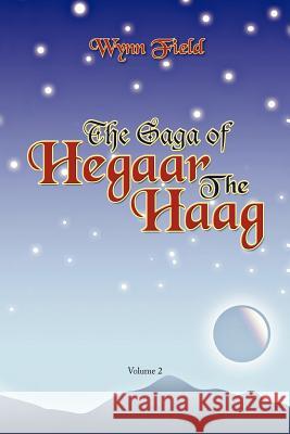 The Saga of Hegaar the Haag Vol. II: The Story Continues Field, Wynn 9781477149355 Xlibris Corporation - książka