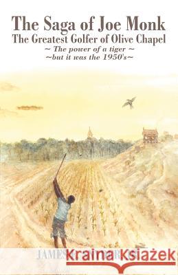 The Saga of Joe Monk: The Greatest Golfer of Olive Chapel Snyder, James E., Jr. 9781581127294 Universal Publishers - książka