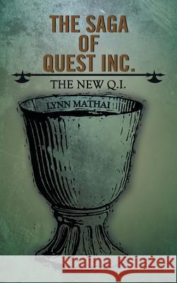 The Saga of Quest Inc.: The New Q.I. Mathai, Lynn 9781481717595 Authorhouse - książka