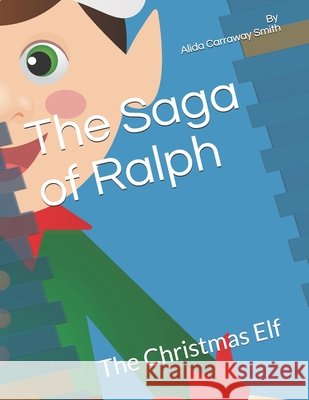 The Saga of Ralph: The Christmas Elf Kile, Stacey C., Smith, Alida Carraway 9798606249008 Independently Published - książka