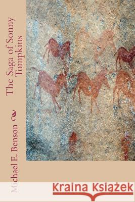 The Saga of Sonny Tompkins Michael E. Benson 9781463775674 Createspace - książka