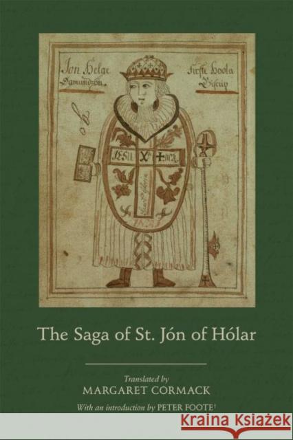 The Saga of St. Jón of Hólar: Volume 579 Cormack, Margaret 9780866986373 Arizona Center for Medieval and Renaissance S - książka