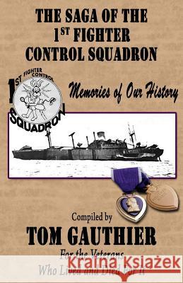 The Saga of the 1st Fighter Control Squadron: Memories of Our History Tom Gauthier Ray White Chester Driest 9780692432709 Tomar Associates, Publishing - książka