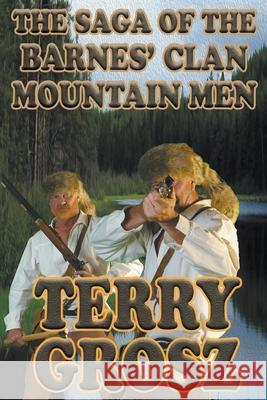 The Saga of The Barnes' Clan, Mountain Men Terry Grosz 9781629186702 Wolfpack Publishing - książka