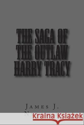 The Saga of the Outlaw Harry Tracy James Nystrom 9781456373504 Createspace - książka