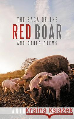 The Saga of the Red Boar: And Other Poems Anthony Weedon 9781449076016 AuthorHouse - książka