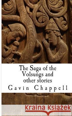 The Saga of the Volsungs and other stories Gavin Chappell 9781500175795 Createspace Independent Publishing Platform - książka
