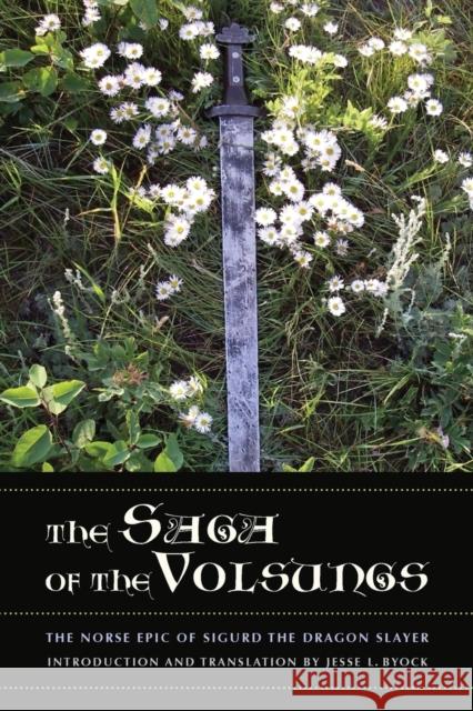 The Saga of the Volsungs: The Norse Epic of Sigurd the Dragon Slayer Byock, Jesse L. 9780520272996 UNIVERSITY OF CALIFORNIA PRESS - książka