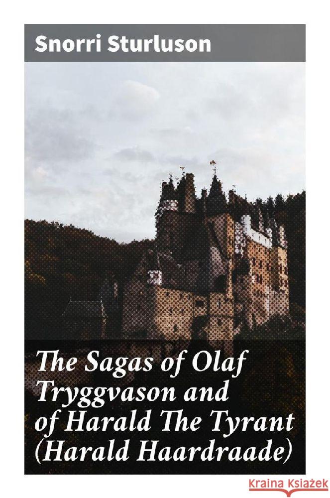 The Sagas of Olaf Tryggvason and of Harald The Tyrant (Harald Haardraade) Sturluson, Snorri 9788027287086 Good Press - książka