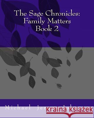 The Sage Chronicles: Family Matters Book 2 Michael Jerome Johnson 9781514647080 Createspace - książka