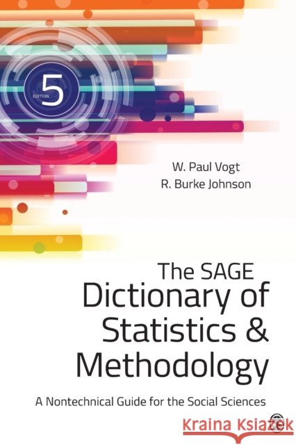 The SAGE Dictionary of Statistics & Methodology: A Nontechnical Guide for the Social Sciences Robert Burke Johnson 9781483381763 SAGE Publications Inc - książka