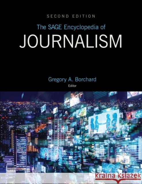 The Sage Encyclopedia of Journalism: 2nd Edition Gregory A. Borchard 9781544391151 Sage Publications, Inc - książka