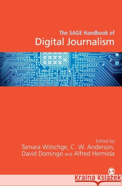 The SAGE Handbook of Digital Journalism Witschge, Tamara 9781473906532 Sage Publications Ltd - książka