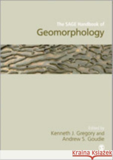 The SAGE Handbook of Geomorphology Kenneth J Gregory & Andrew S Goudie 9781446295847 Sage Publications Ltd - książka