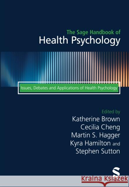 The Sage Handbook of Health Psychology: Issues, Debates and Applications of Health Psychology Katherine Brown Cecilia Cheng Kyra Hamilton 9781529791952 Sage Publications Ltd - książka