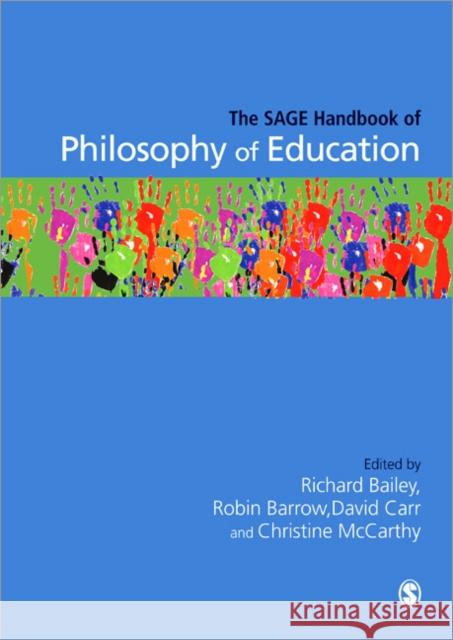 The Sage Handbook of Philosophy of Education Bailey, Richard 9781847874672 SAGE PUBLICATIONS - książka