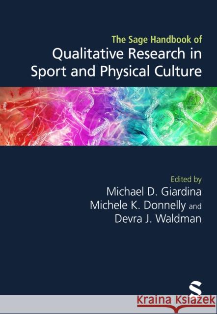 The Sage Handbook of Qualitative Research in Sport and Physical Culture Michael D. Giardina Michele K. Donnelly Devra J. Waldman 9781529628555 Sage Publications Ltd - książka