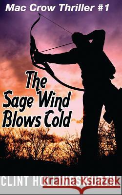 The Sage Wind Blows Cold Clint Lee Hollingsworth 9780990995227 Icicle Ridge Graphics - książka