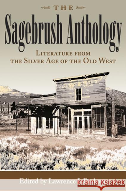 The Sagebrush Anthology: Literature from the Silver Age of the Old West Berkove, Lawrence I. 9780826216519 University of Missouri Press - książka