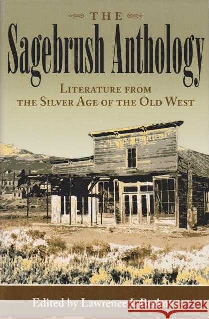 The Sagebrush Anthology: Literature from the Silver Age of the Old West Berkove, Lawrence I. 9780826216625 University of Missouri Press - książka