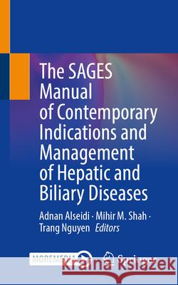 The Sages Manual of Contemporary Indications and Management of Hepatic and Biliary Diseases Adnan Alseidi Mihir M. Shah Trang Nguyen 9783032048226 Springer - książka