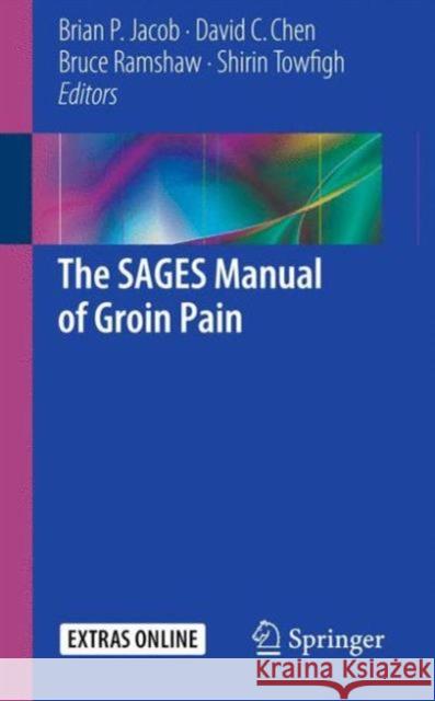 The SAGES Manual of Groin Pain Brian P. Jacob David C. Chen Shirin Towfigh 9783319215860 Springer - książka