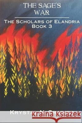 The Sage's War: The Scholars of Elandria Book 3 Krystal N. Craiker 9781734076769 Krystal N. Craiker - książka