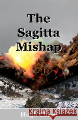 The Sagitta Mishap Hugh B. Chare 9780982418444 Kilihune Books, LLC - książka