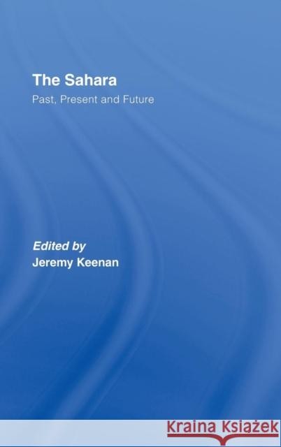 The Sahara: Past, Present and Future Keenan, Jeremy 9780415411462 TAYLOR & FRANCIS LTD - książka