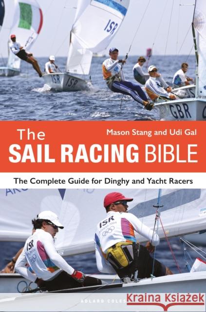 The Sail Racing Bible: The Complete Guide for Dinghy and Yacht Racers Udi Gal 9781399405157 Bloomsbury Publishing PLC - książka