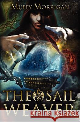 The Sail Weaver Muffy Morrigan 9780984435678 Three Ravens - książka