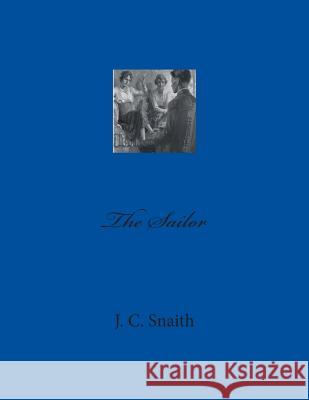 The Sailor J. C. Snaith 9781468024647 Createspace Independent Publishing Platform - książka