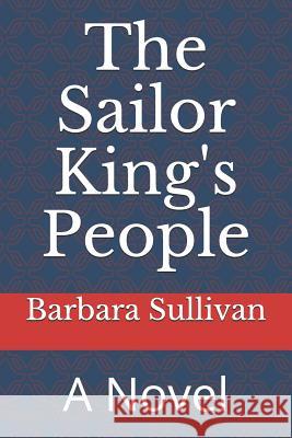 The Sailor King's People Barbara Sullivan 9781792757969 Independently Published - książka