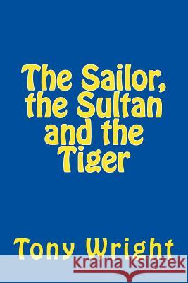 The sailor, the sultan and the tiger Wright, Tony 9781503091122 Createspace - książka