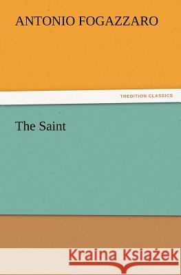 The Saint Antonio Fogazzaro   9783842433625 tredition GmbH - książka